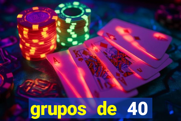 grupos de 40 dezenas da quina